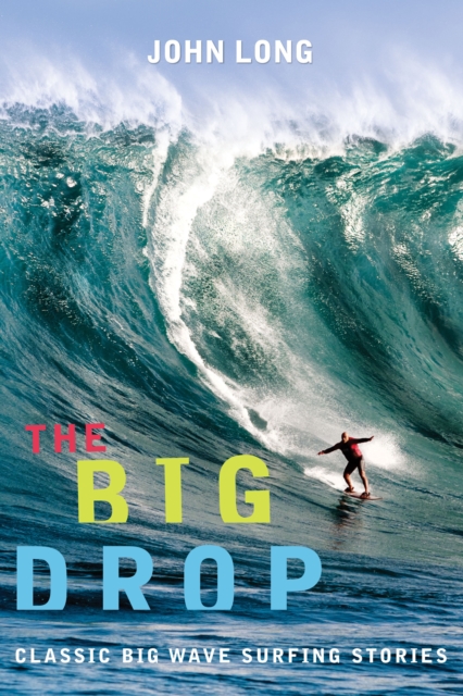 Big Drop : Classic Big Wave Surfing Stories, Paperback / softback Book