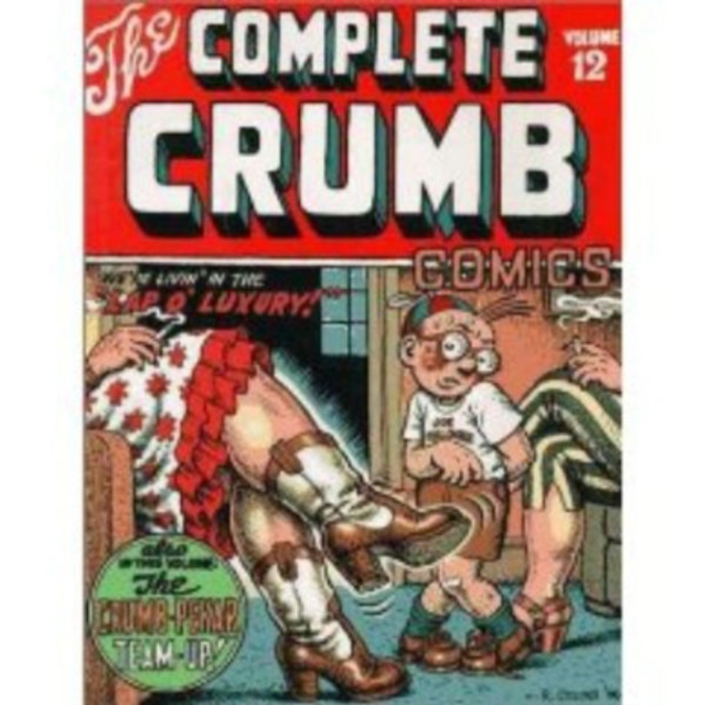 The Complete Crumb Comics #12 : We're Livin' In The 'Lap o' Luxury'!, Paperback / softback Book