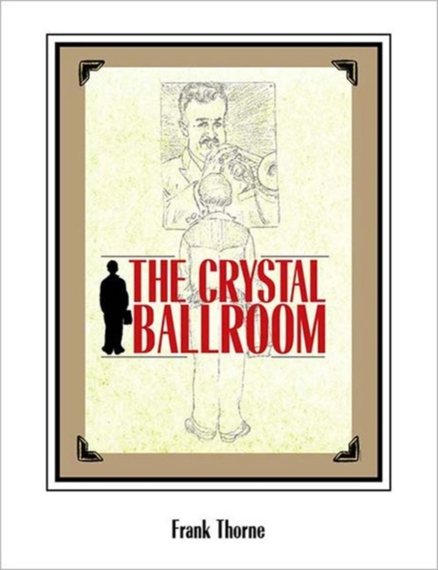 The Crystal Ballroom, Hardback Book