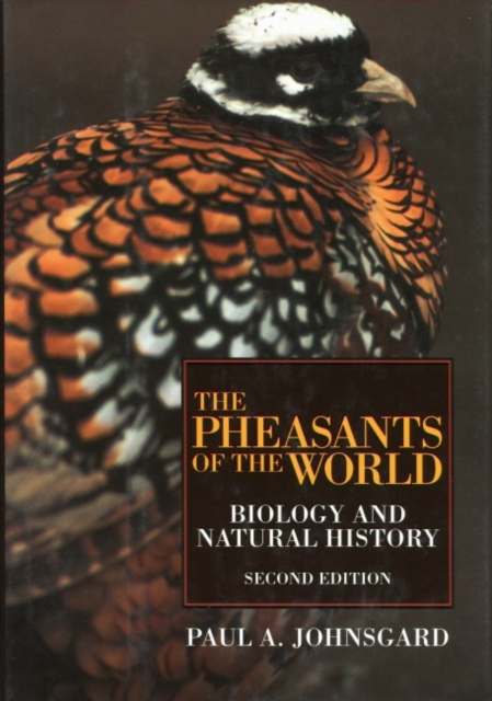 The Pheasants of the World : Biology and Natural History, Hardback Book