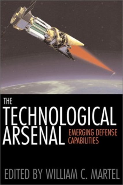 The Technological Arsenal : Emerging Defense Capabilities, Hardback Book