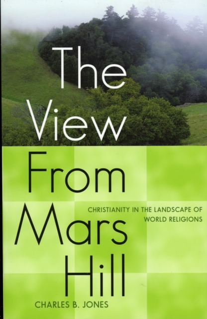 The View From Mars Hill : Christianity in the Landscape of World Religions, Paperback / softback Book