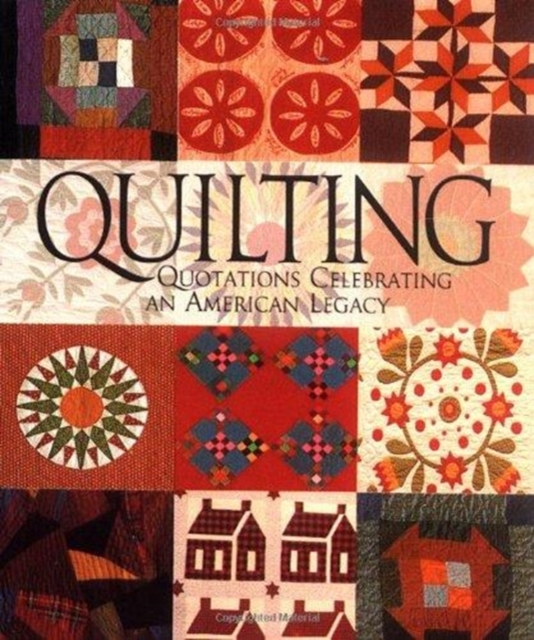 Quilting : Quotations Celebrating an American Legacy, Hardback Book