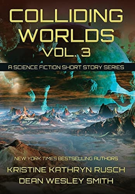Colliding Worlds, Vol. 3 : A Science Fiction Short Story Series, Hardback Book