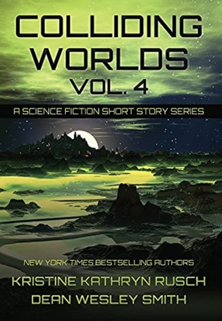 Colliding Worlds, Vol. 4 : A Science Fiction Short Story Series, Hardback Book