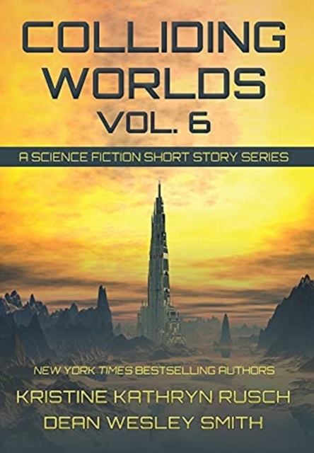 Colliding Worlds, Vol. 6 : A Science Fiction Short Story Series, Hardback Book