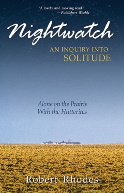 Nightwatch: An Inquiry Into Solitude : Alone On The Prairie With The Hutterites, Paperback / softback Book