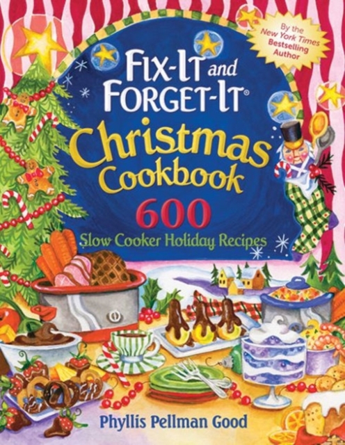 Fix-It and Forget-It Christmas Cookbook : 600 Slow Cooker Holiday Recipes, Paperback / softback Book