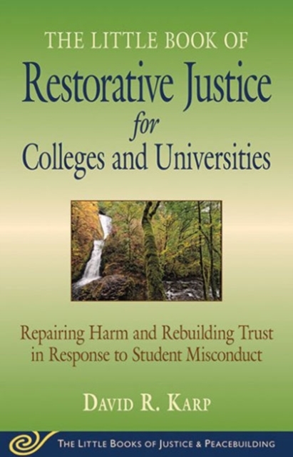 Little Book of Restorative Justice for Colleges and Universities : Repairing Harm and Rebuilding Trust in Response to Student Misconduct, Paperback Book