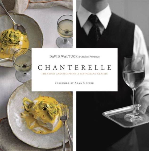 Chanterelle : The Story and Recipes of a Restaurant Classic, Hardback Book