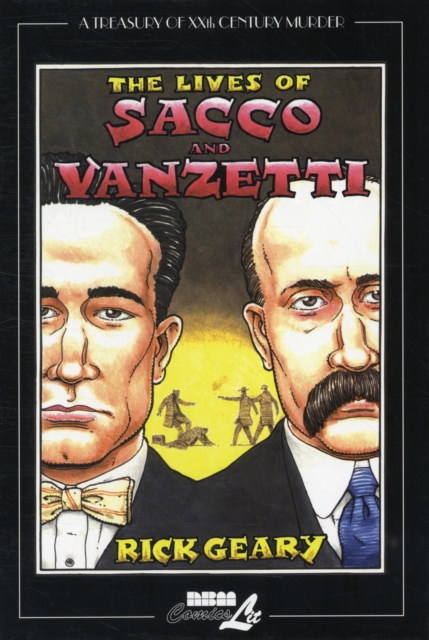 The Lives of Sacco & Vanzetti : A Treasury of XXth Century Murder, Hardback Book