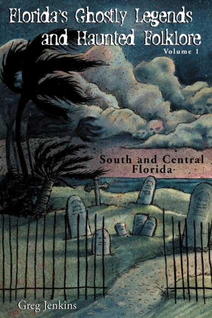 Florida's Ghostly Legends and Haunted Folklore : South and Central Florida, Paperback / softback Book