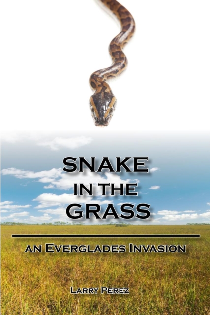 Snake in the Grass : An Everglades Invasion, EPUB eBook