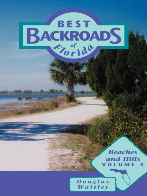 Best Backroads of Florida : Beaches and Hills, EPUB eBook