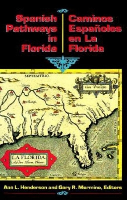 Spanish Pathways in Florida, 1492-1992 : Caminos Espanoles en La Florida, 1492-1992, EPUB eBook