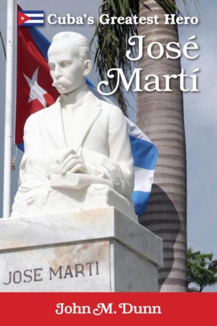 Jose Marti : Cuba's Greatest Hero, EPUB eBook