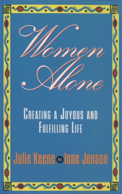 Women Alone : Creating a Joyous and Fulfilling Life (The New Synthese Historical Library), Paperback / softback Book