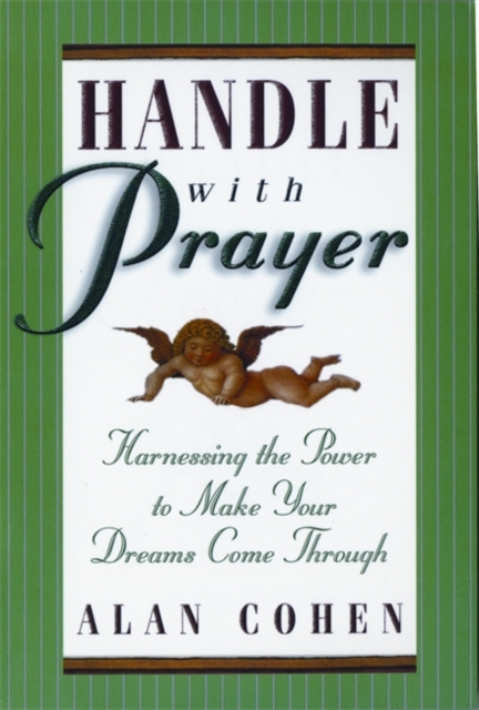 Handle With Prayer : Harnessing the Power to Make Your Dreams Come Through, Paperback / softback Book