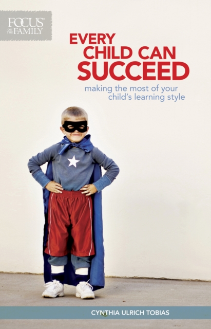 Every Child Can Succeed : Making the Most of Your Child's Learning Style, Paperback / softback Book