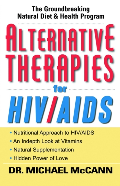 Alternative Therapies for HIV/AIDS : Unconventional Nutritional Strategies for HIV/AIDS, Paperback / softback Book