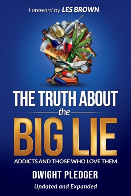 The Truth About the Big Lie : Addicts and Those Who Love Them, Paperback / softback Book
