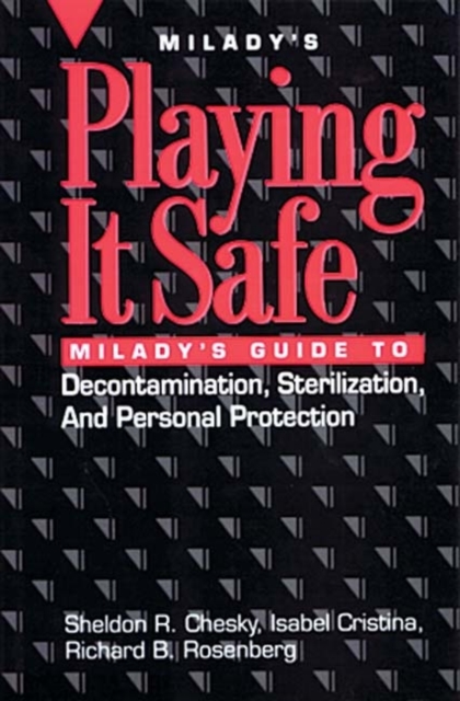 Playing it Safe : Milady's Guide to Decontamination, Sterlization, and Personal Protection, Paperback / softback Book