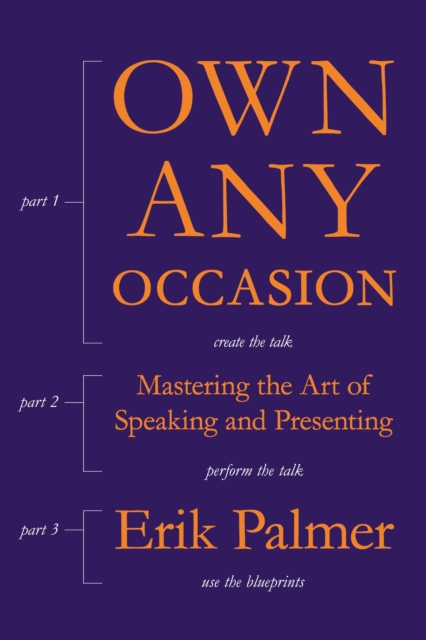 Own Any Occasion : Mastering the Art of Speaking and Presenting, Paperback / softback Book