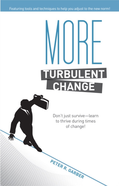 More Turbulent Change : Don't just survive--learn to thrive in times of change!, Paperback / softback Book