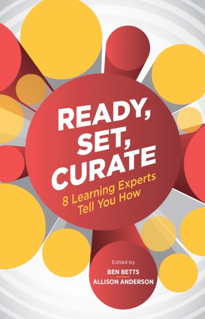 Ready, Set, Curate : 8 Learning Experts Tell You How, Paperback / softback Book