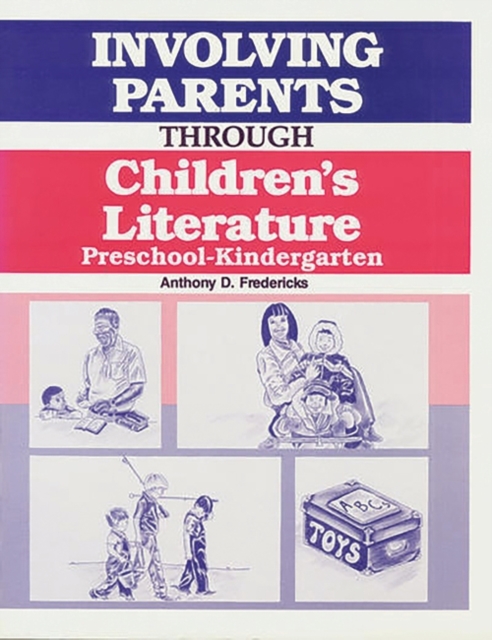 Involving Parents Through Children's Literature : Preschool-Kindergarten, Paperback / softback Book