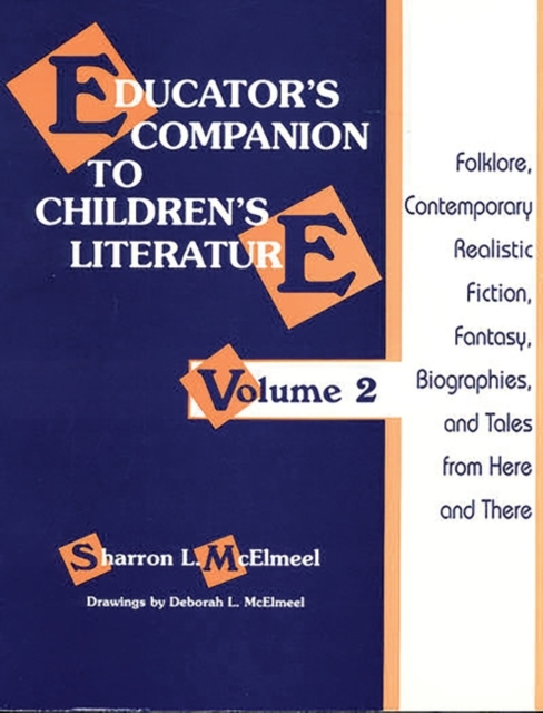 Educator's Companion to Children's Literature : Folklore, Contemporary Realistic Fiction, Fantasy, Biographies, and Tales from Here and There, Paperback / softback Book