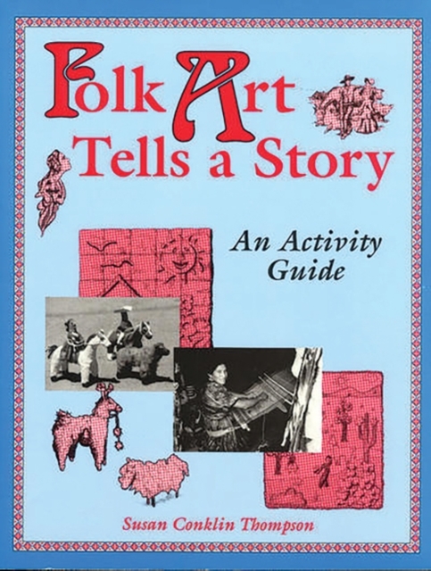 Folk Art Tells a Story : An Activity Guide, Paperback / softback Book