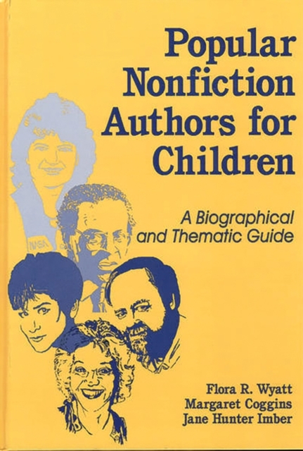 Popular Nonfiction Authors for Children : A Biographical and Thematic Guide, Hardback Book