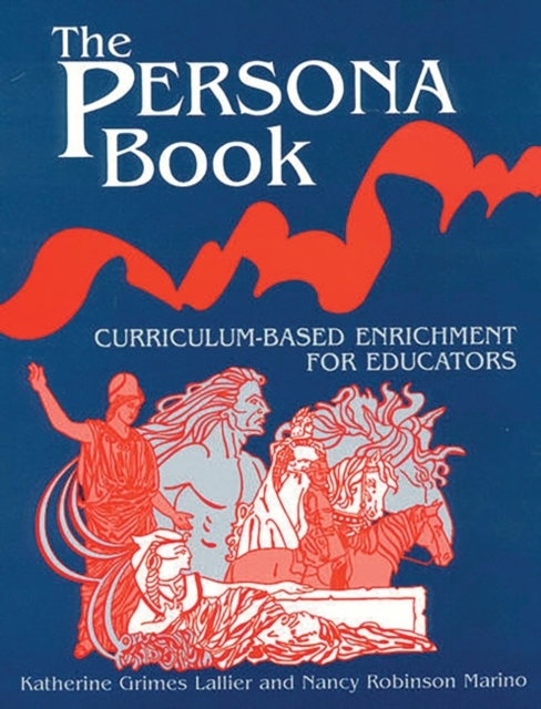 The Persona Book : Curriculum-Based Enrichment for Educators, History Through Role-Playing, Paperback / softback Book