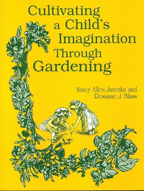 Cultivating a Child's Imagination Through Gardening, Paperback / softback Book