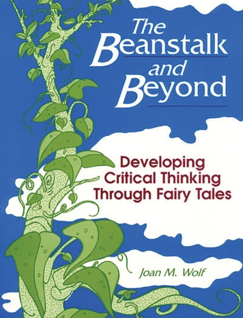 The Beanstalk and Beyond : Developing Critical Thinking Through Fairy Tales, Paperback / softback Book
