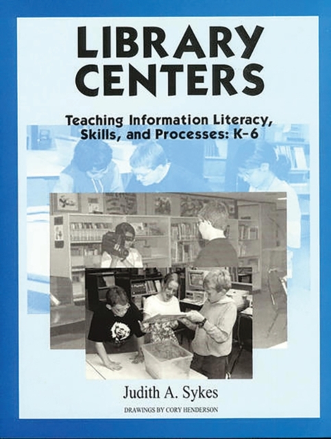 Library Centers : Teaching Information Literacy, Skills, and Processes, Paperback / softback Book