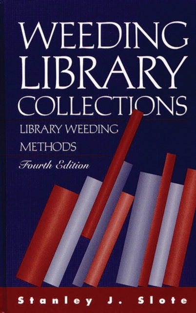 Weeding Library Collections : Library Weeding Methods, 4th Edition, Hardback Book