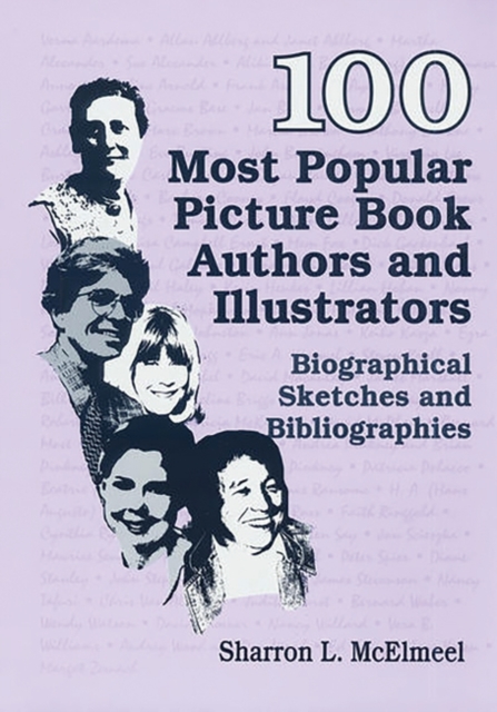 100 Most Popular Picture Book Authors and Illustrators : Biographical Sketches and Bibliographies, Hardback Book