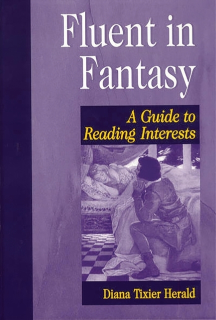 Fluent in Fantasy : A Guide to Reading Interests, Hardback Book
