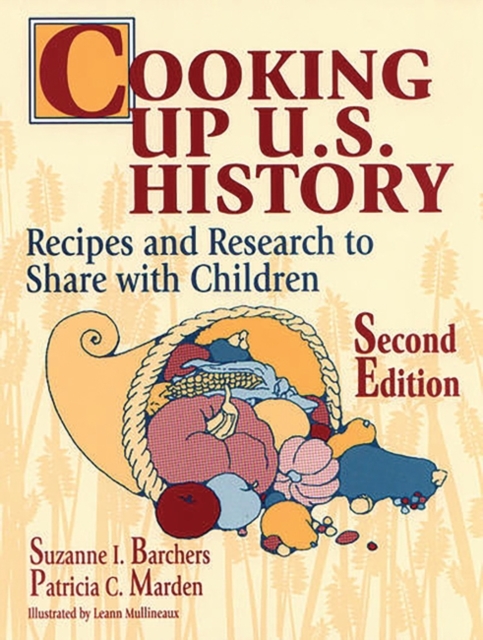 Cooking Up U.S. History : Recipes and Research to Share with Children, 2nd Edition, Paperback / softback Book