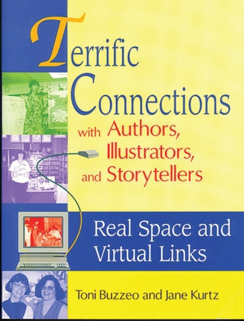 Terrific Connections with Authors, Illustrators, and Storytellers : Real Space and Virtual Links, Paperback / softback Book