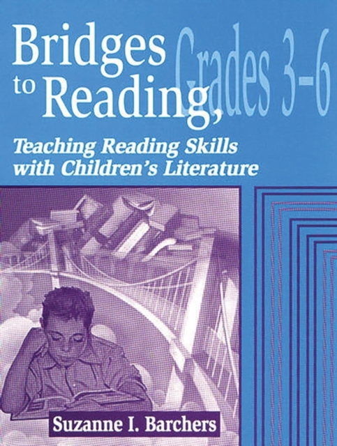 Bridges to Reading, 3-6 : Teaching Reading Skills with Children's Literature, Paperback / softback Book