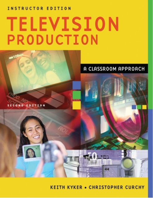 Television Production : A Classroom Approach, Instructor Edition, Paperback / softback Book