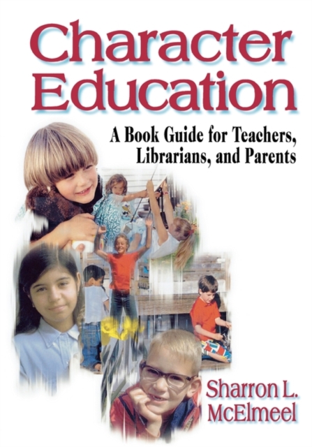 Character Education : A Book Guide for Teachers, Librarians, and Parents, Paperback / softback Book