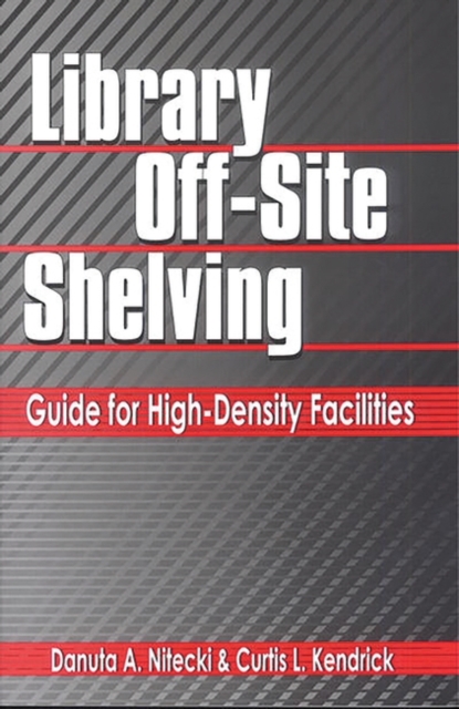 Library Off-Site Shelving : Guide for High-Density Facilities, Paperback / softback Book