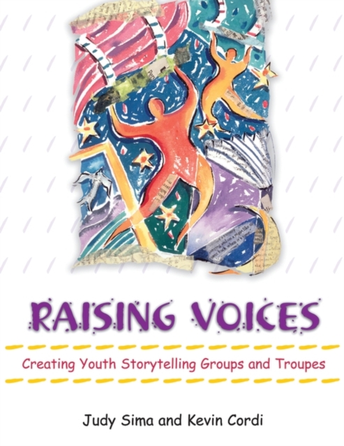 Raising Voices : Creating Youth Storytelling Groups and Troupes, Paperback / softback Book