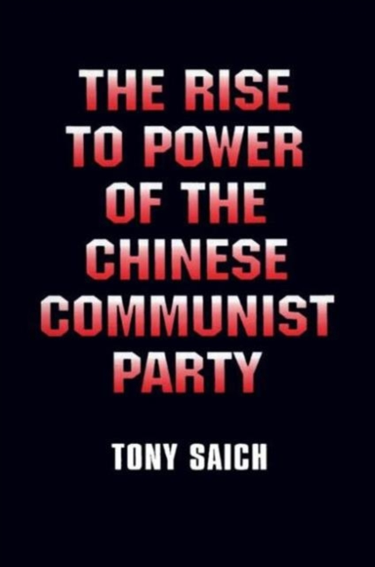 The Rise to Power of the Chinese Communist Party: Documents and Analysis : Documents and Analysis, Paperback / softback Book