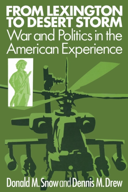From Lexington to Desert Storm : War and Politics in the American Experience, Paperback / softback Book