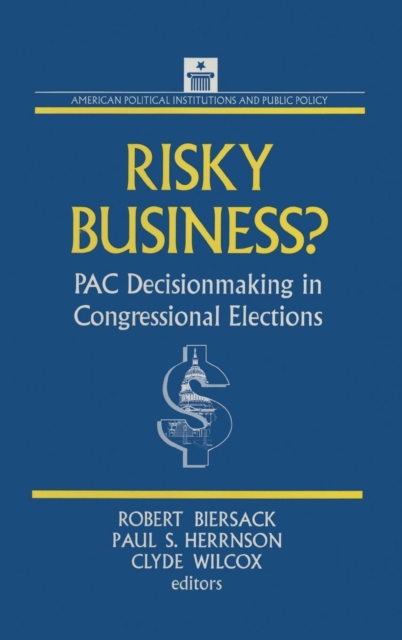 Risky Business : PAC Decision Making and Strategy, Hardback Book